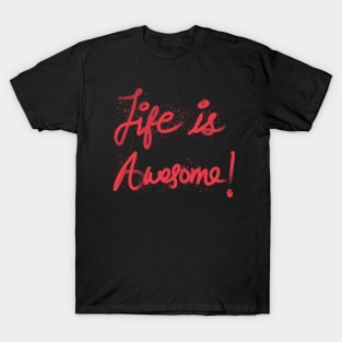 Life is Awesome T-Shirt